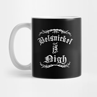 Belsnickel Is Nigh Mug